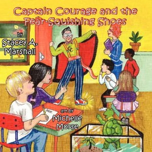 Captain Courage and the Fear-Squishing Shoes -by Stacey Marshall