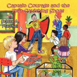 Captain Courage and the Fear-Squishing Shoes -by Stacey Marshall Captain Courage and the Fear-Squishing Shoes -by Stacey Marshall
