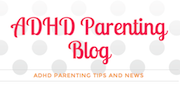 ADHD Parenting Blog   ADHD Parenting Tips and News