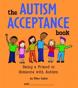 The Autism Acceptance Book: Being A Friend To Someone with Autism by Ellen Sabin with illustrations by Kerren Barbas
