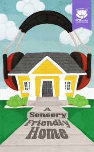 A Sensory Friendly Home Ebook