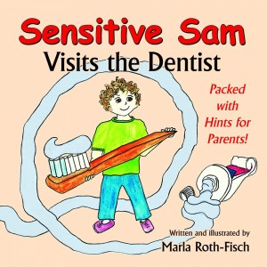Sensitive Sam Visits the Dentist -by Marla Roth-Fisch