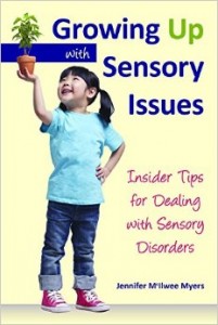 Growing Up with Sensory Issues: Insider Tips from a Woman with Autism  -by Jennifer McIlwee Myers