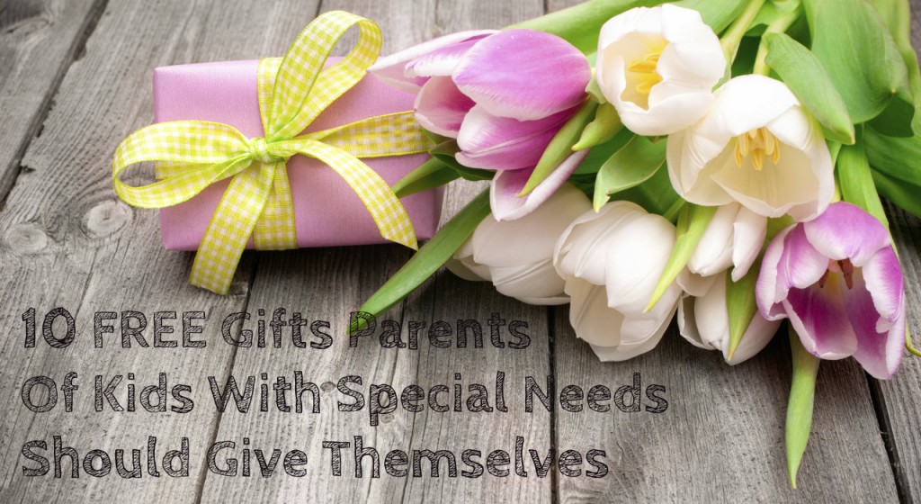 10 FREE Gifts Parents Of Kids With Special Needs Should Give Themselves