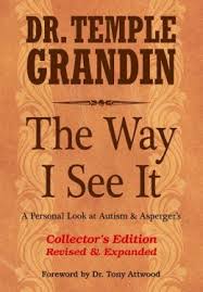 The Way I See It, A Personal Look at Autism and Asperger’s Revised and Expanded 3rd EDITION  -By Dr.Temple Grandin