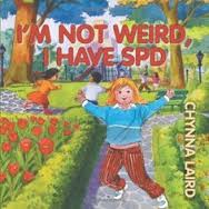  I’m Not Weird, I Have Sensory Processing Disorder (SPD): Alexandra’s Journey (2nd Edition) by Chynna Laird 