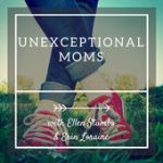 Special-Needs Podcasts: Unexceptional Moms