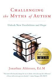 Challenging the Myths of Autism: Unlock New Possibilities and Hope  by Jonathan Alderson