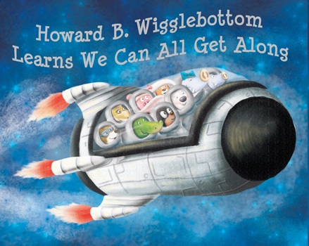 Howard B. Wigglebottom Learns We Can All Get Along  -by Howard Binknow and Reverend Ana
