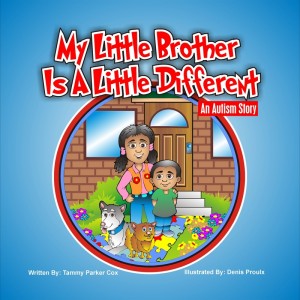My Little Brother is a Little Different: An Autism Story   by Tammy Parker Cox with illustrations by Denis Proulx