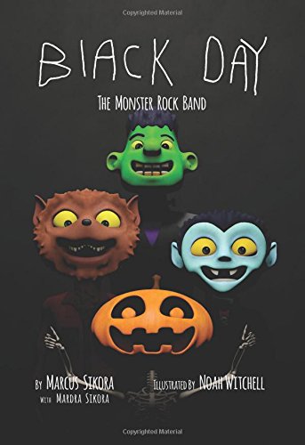 Black Day: The Monster Rock Band -By Marcus Sikora and Mardra Sikora